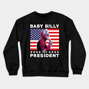 Baby Billy for President Crewneck Sweatshirt